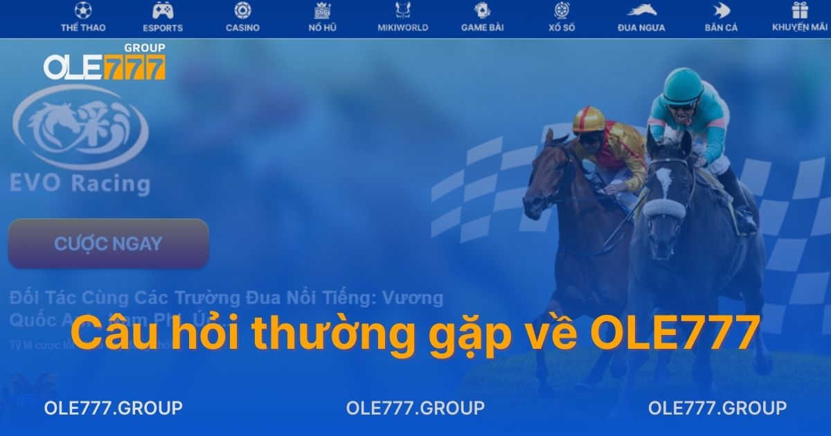 Câu hỏi thường gặp về Ole777