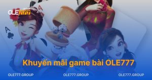 Khuyến mãi game bài OLE777